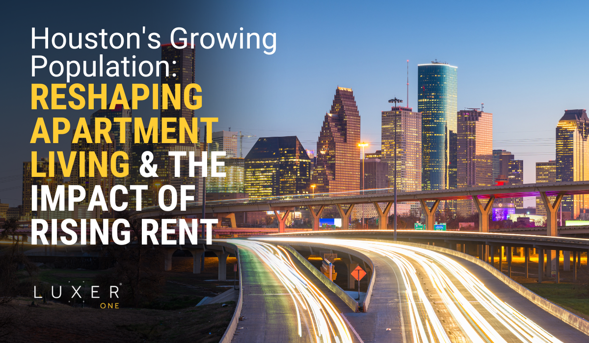 Houston's Growing Population: Reshaping Apartment Living & the Impact of Rising Rent