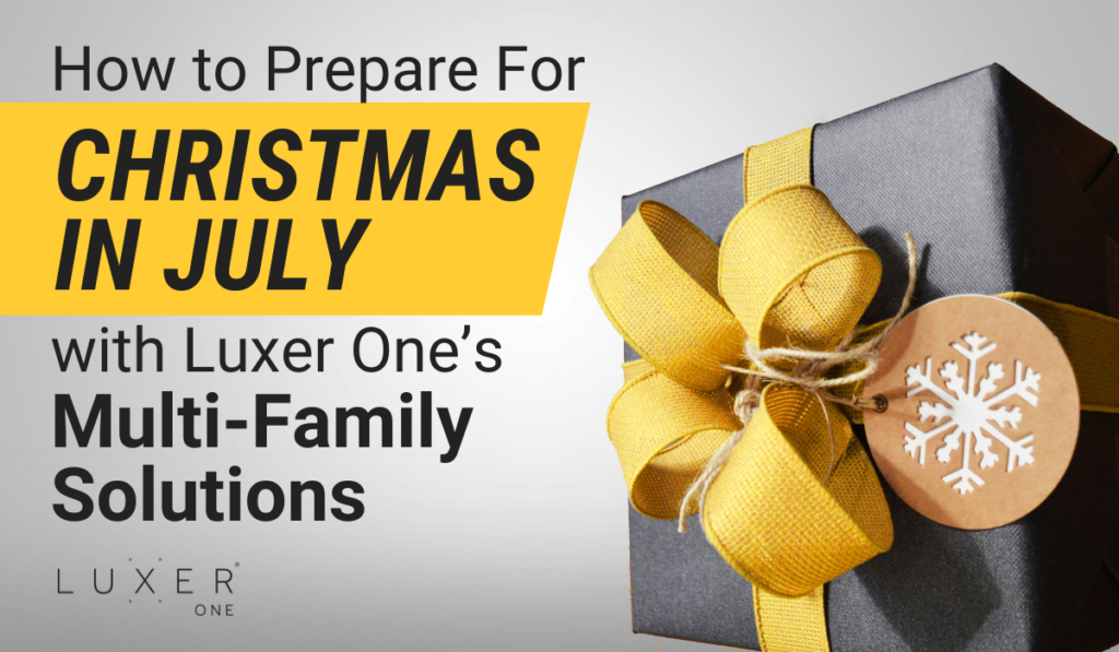 How to Prepare for Christmas in July with Luxer One's Multifamily Solutions